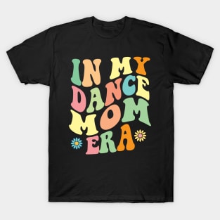 In my dance Mom Era T-Shirt